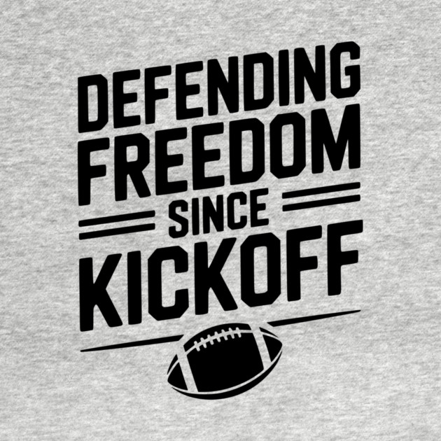 Defending Freedom Since Kickoff by Frank Ring