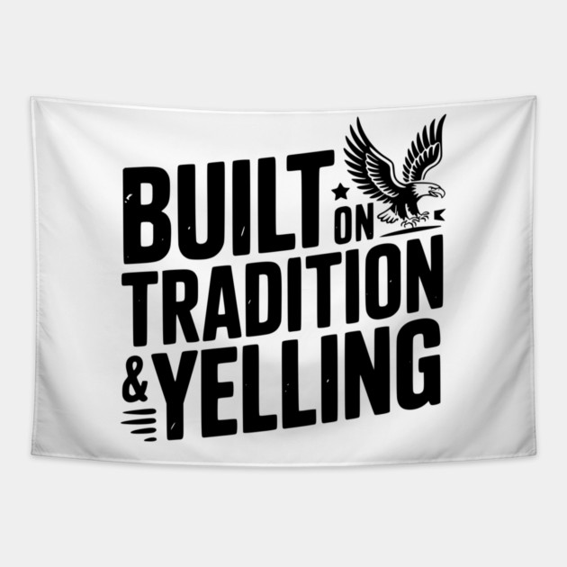 Built on Tradition & Yelling Tapestry by Frank Ring