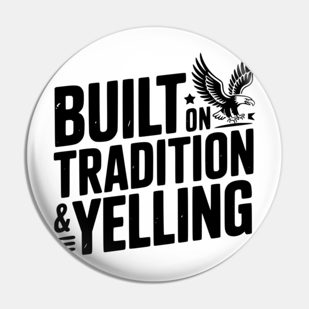 Built on Tradition & Yelling Pin by Frank Ring
