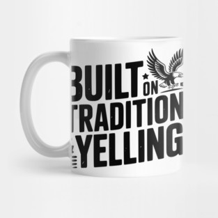 Built on Tradition & Yelling Mug