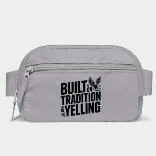 Built on Tradition & Yelling Bag