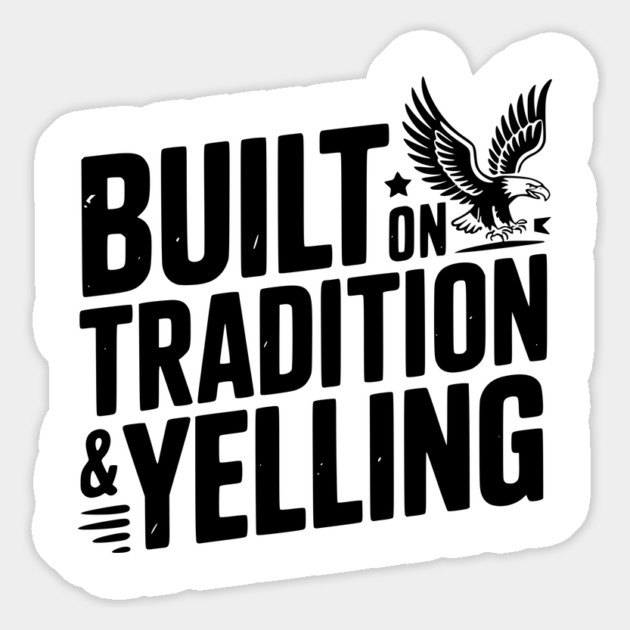 Built on Tradition & Yelling Magnet by Frank Ring