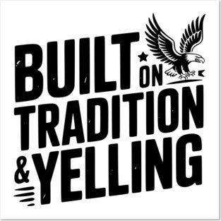 Built on Tradition & Yelling Posters and Art