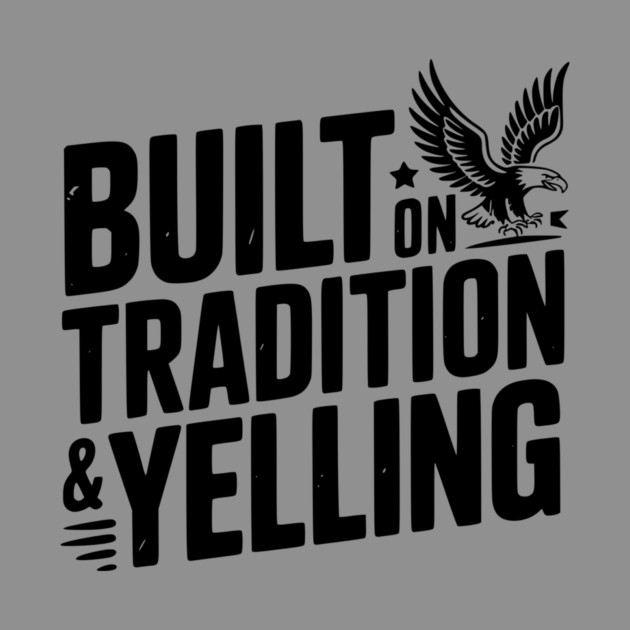 Built on Tradition & Yelling by Frank Ring
