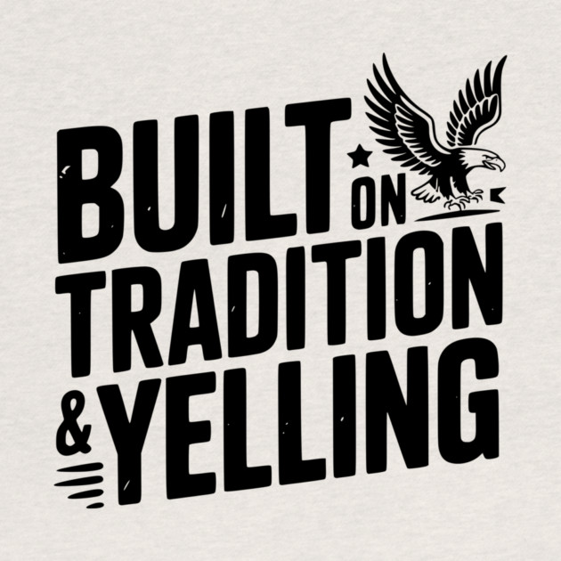 Built on Tradition & Yelling by Frank Ring