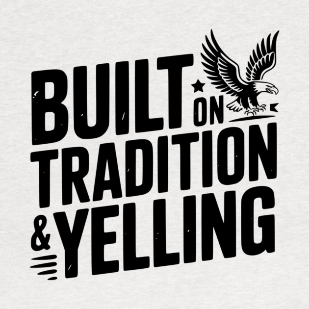 Built on Tradition & Yelling by Frank Ring