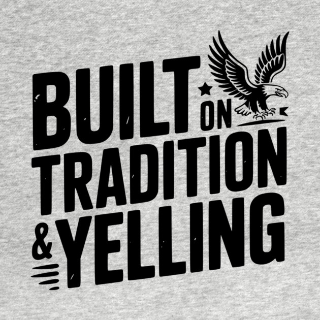 Built on Tradition & Yelling by Frank Ring