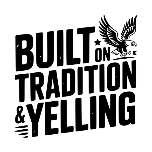 Built on Tradition & Yelling by Frank Ring