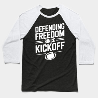 Defending Freedom Since Kickoff Baseball T-Shirt