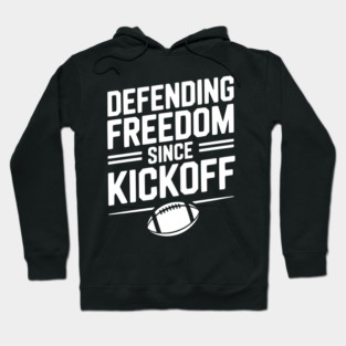 Defending Freedom Since Kickoff Hoodie