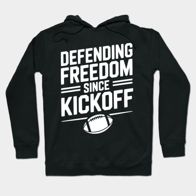 Defending Freedom Since Kickoff Hoodie by Frank Ring