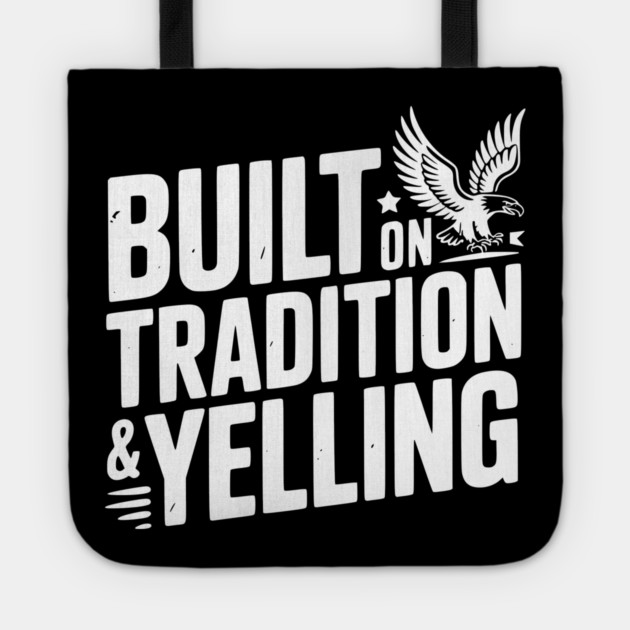 Built on Tradition & Yelling Tote by Frank Ring