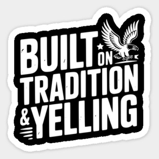 Built on Tradition & Yelling Magnet