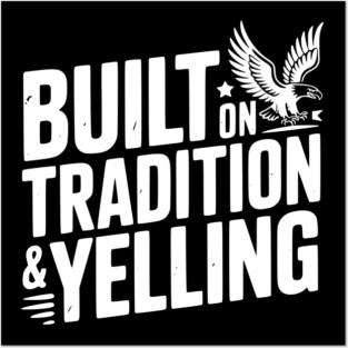 Built on Tradition & Yelling Posters and Art