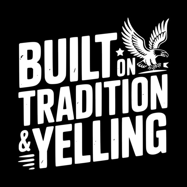 Built on Tradition & Yelling by Frank Ring