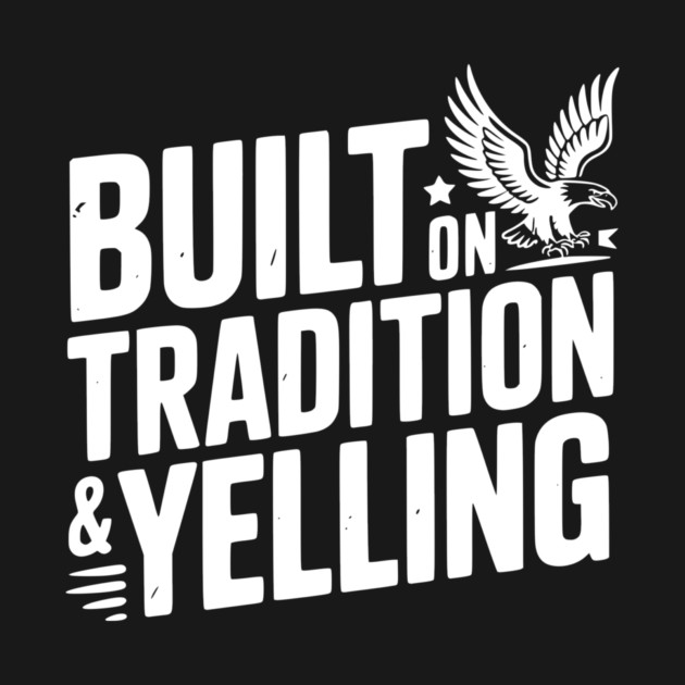 Built on Tradition & Yelling by Frank Ring