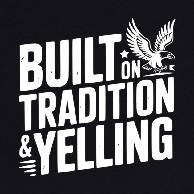 Built on Tradition & Yelling by Frank Ring