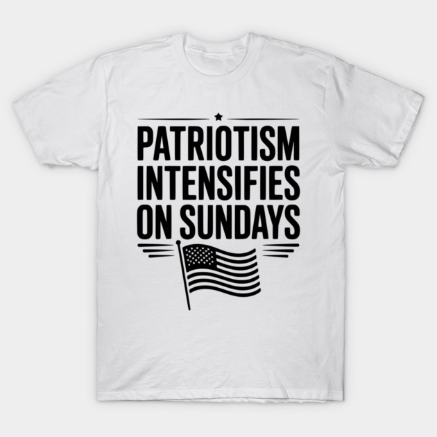 Patriotism Intensifies on Sundays T-Shirt by Frank Ring