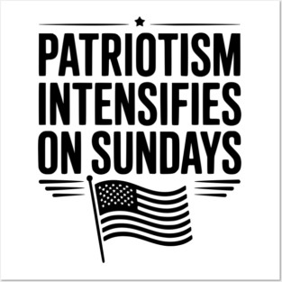 Patriotism Intensifies on Sundays Posters and Art