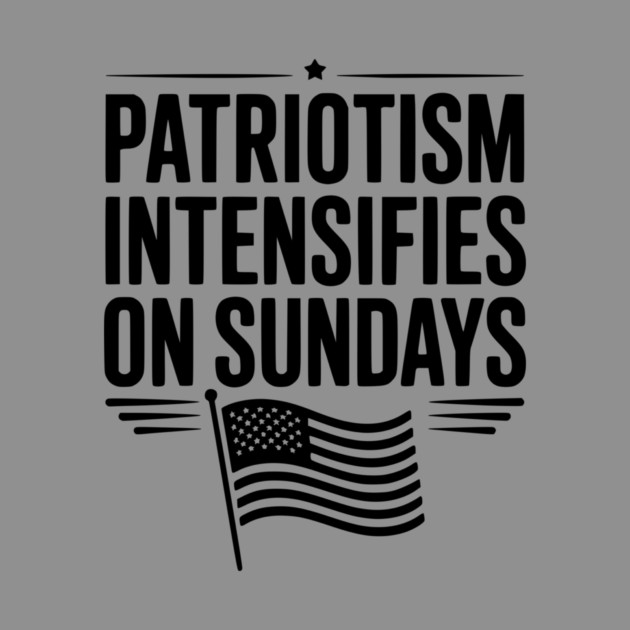 Patriotism Intensifies on Sundays by Frank Ring