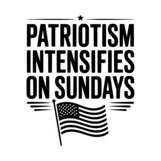 Patriotism Intensifies on Sundays T-Shirt