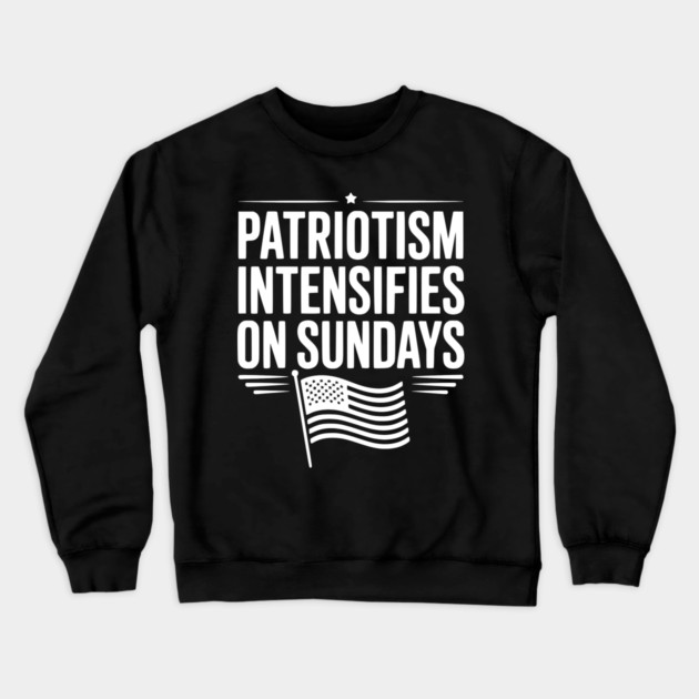 Patriotism Intensifies on Sundays Crewneck Sweatshirt by Frank Ring
