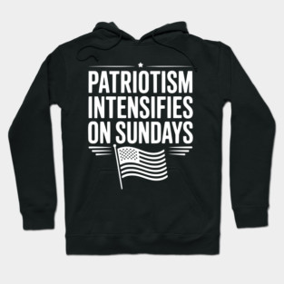 Patriotism Intensifies on Sundays Hoodie