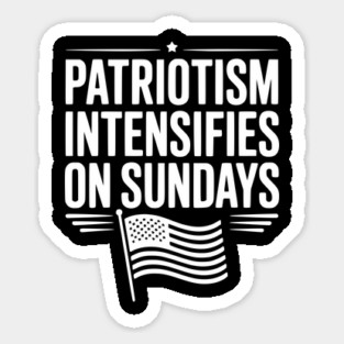 Patriotism Intensifies on Sundays Sticker