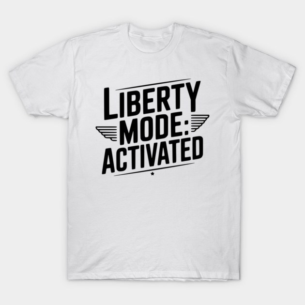 Liberty Mode: Activated T-Shirt by Frank Ring