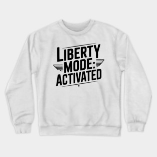 Liberty Mode: Activated Crewneck Sweatshirt