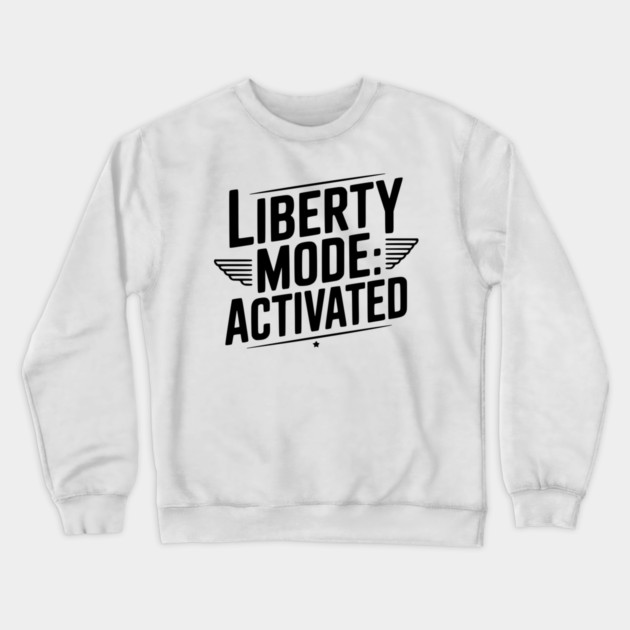 Liberty Mode: Activated Crewneck Sweatshirt by Frank Ring