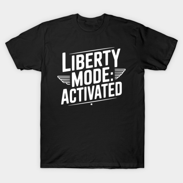 Liberty Mode: Activated T-Shirt by Frank Ring