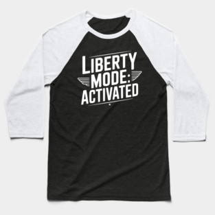 Liberty Mode: Activated Baseball T-Shirt