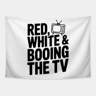 Red, White & Booing the TV Tapestry