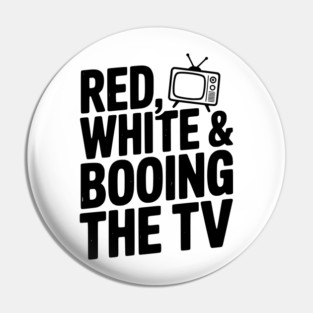 Red, White & Booing the TV Pin