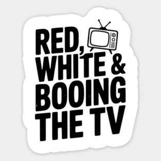 Red, White & Booing the TV Sticker