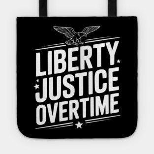 Liberty, Justice, Overtime Tote