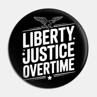 Liberty, Justice, Overtime Pin