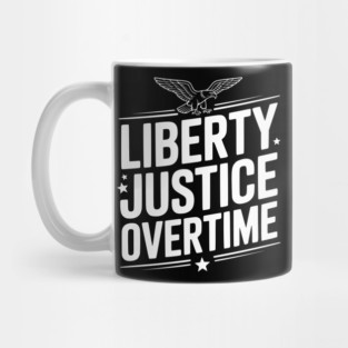 Liberty, Justice, Overtime Mug