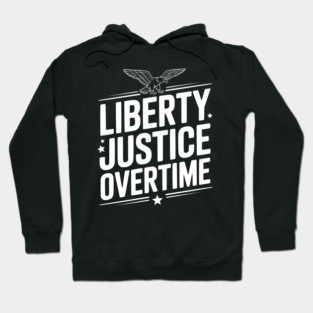 Liberty, Justice, Overtime Hoodie