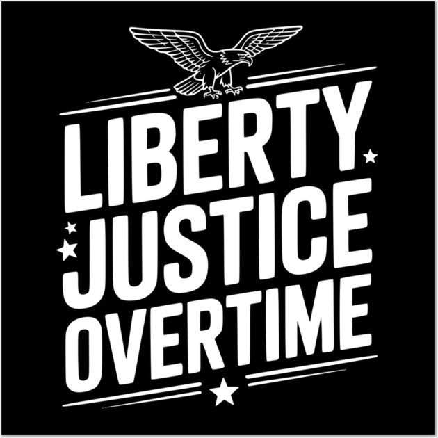 Liberty, Justice, Overtime Wall Art by Frank Ring
