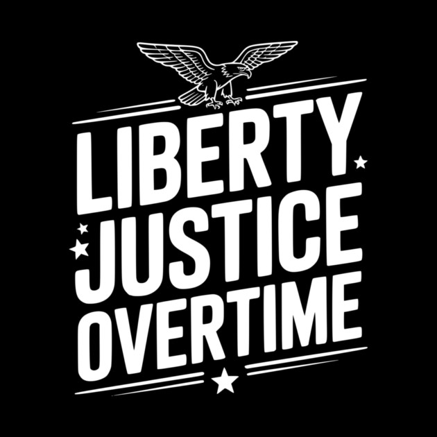 Liberty, Justice, Overtime by Frank Ring