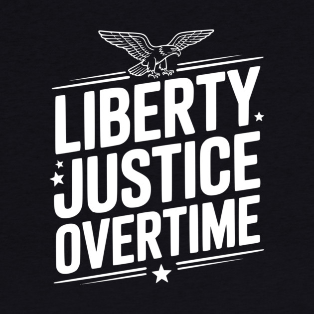 Liberty, Justice, Overtime by Frank Ring