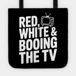 Red, White & Booing the TV Tote