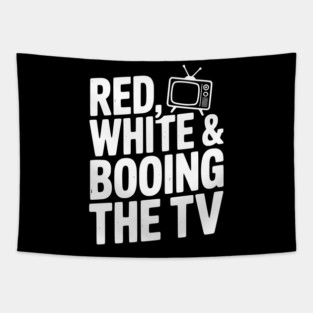 Red, White & Booing the TV Tapestry