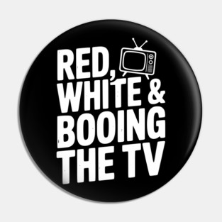 Red, White & Booing the TV Pin
