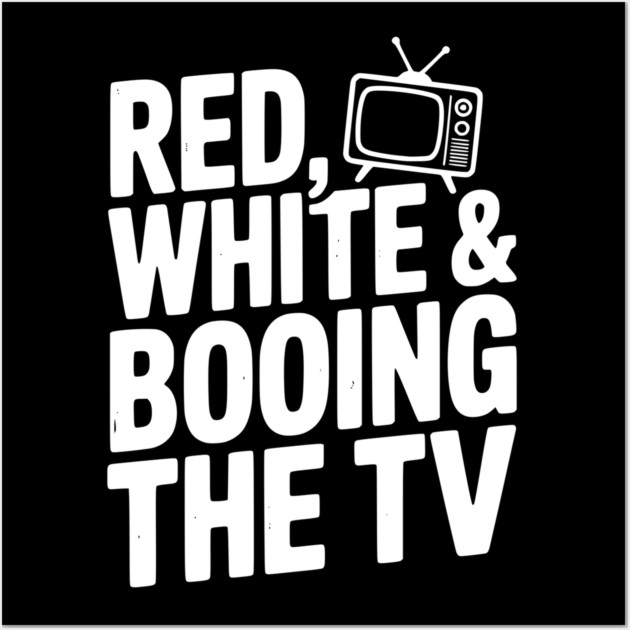 Red, White & Booing the TV Wall Art by Frank Ring