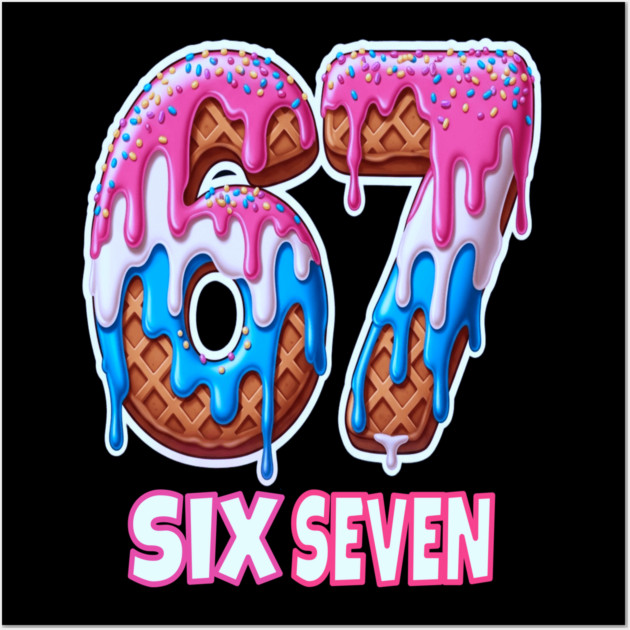 Six Seven Ice Cream Drip Cool Meme 67 Funny 6 7 Boys Youth Wall Art by OUTFITPAW
