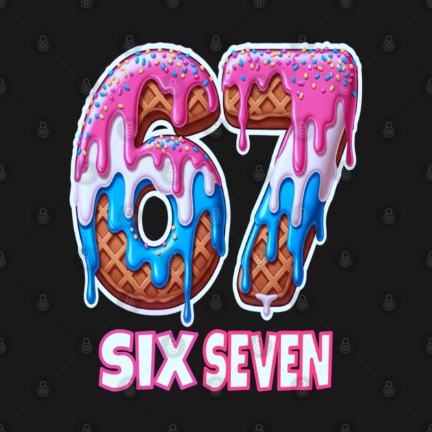 Six Seven Ice Cream Drip Cool Meme 67 Funny 6 7 Boys Youth by OUTFITPAW
