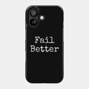 Fail better Phone Case